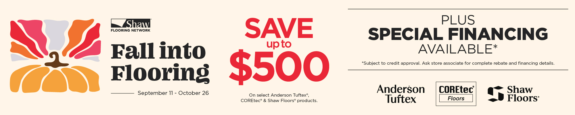 Fall Into Flooring Sale - Save up to $500 on select Anderson Tuftex, COREtec, and Shaw Floors products, September 11 through October 26